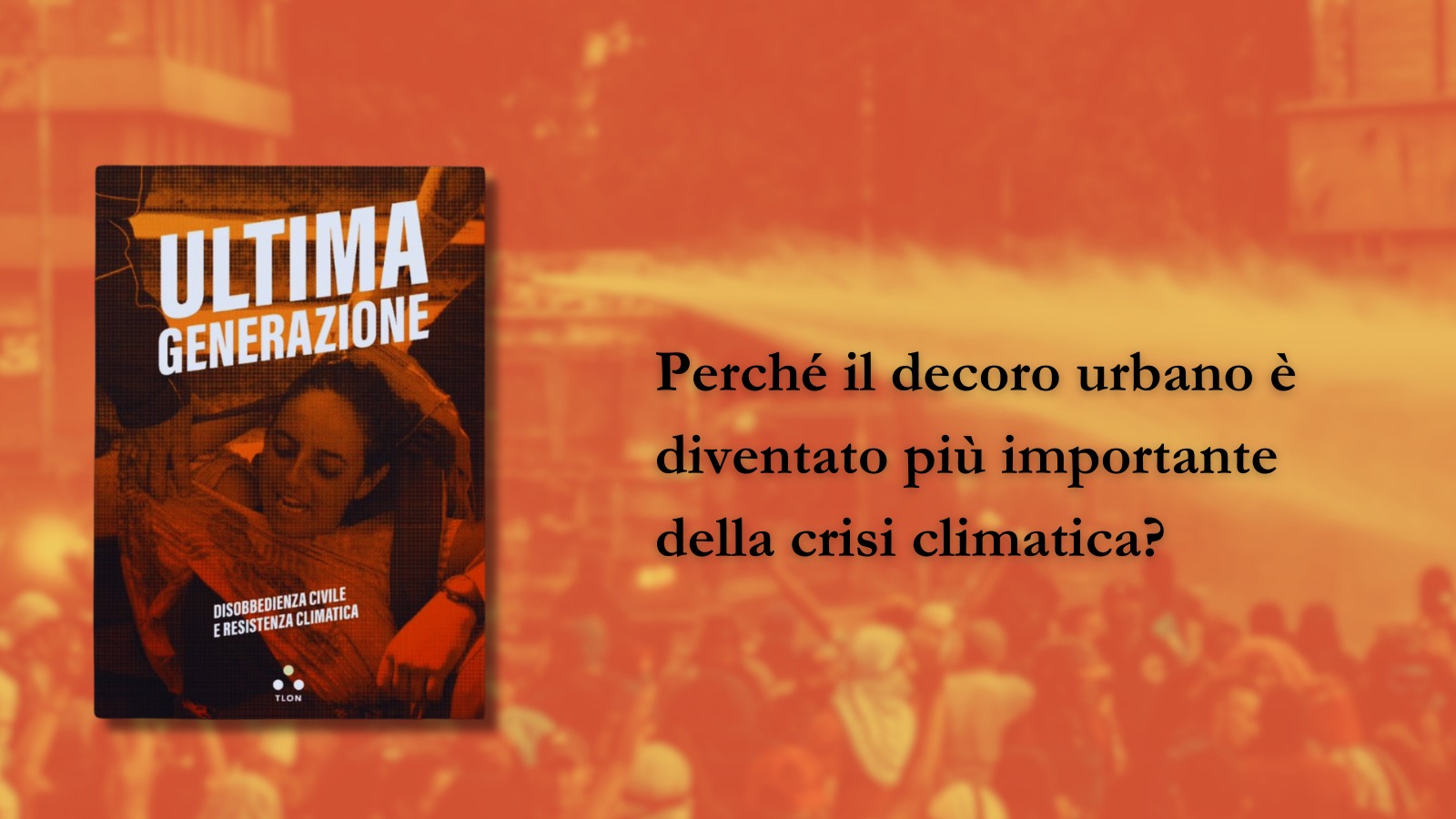 Perché il decoro urbano è diventato più importante della crisi climatica?